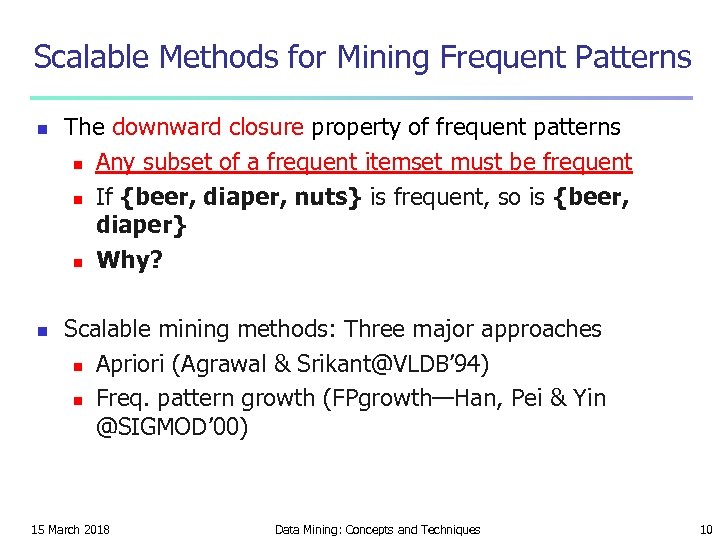 Scalable Methods for Mining Frequent Patterns n n The downward closure property of frequent