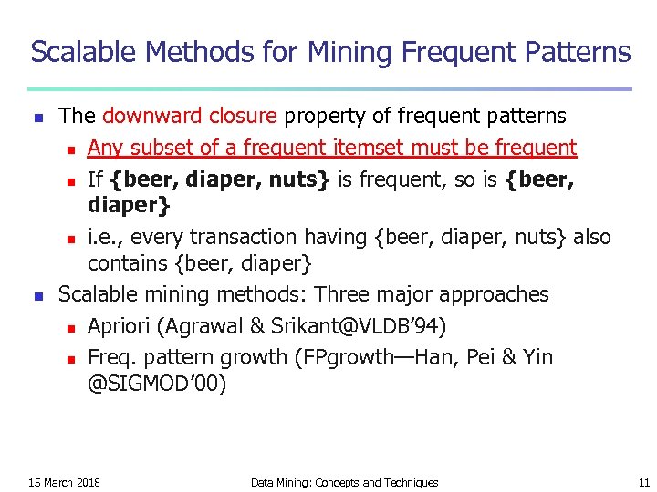 Scalable Methods for Mining Frequent Patterns n n The downward closure property of frequent
