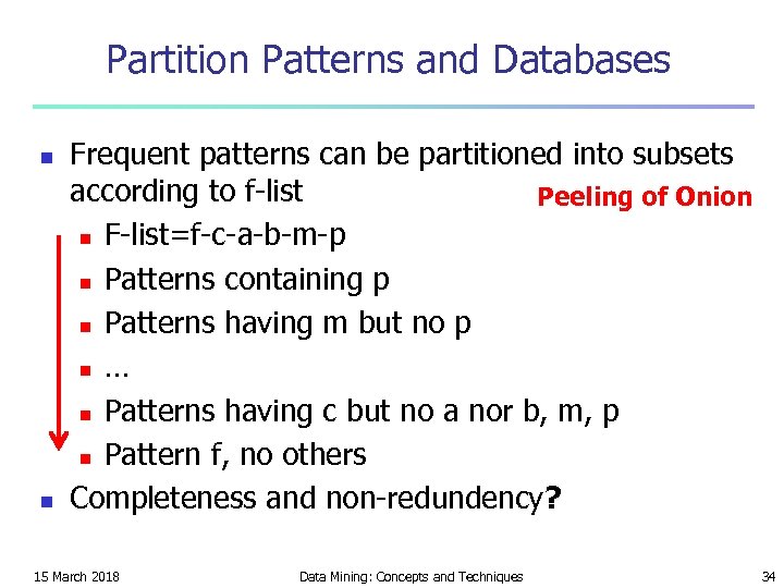 Partition Patterns and Databases n n Frequent patterns can be partitioned into subsets according