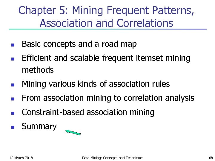 Chapter 5: Mining Frequent Patterns, Association and Correlations n n Basic concepts and a