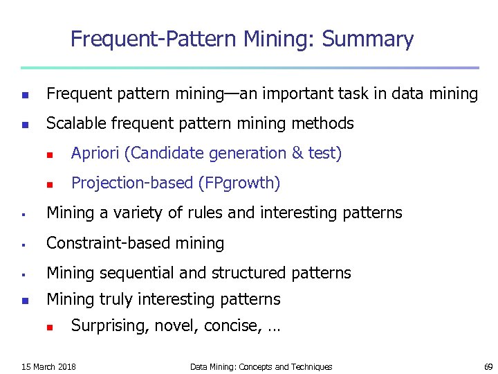 Frequent-Pattern Mining: Summary n Frequent pattern mining—an important task in data mining n Scalable