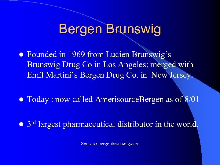 Bergen Brunswig l Founded in 1969 from Lucien Brunswig’s Brunswig Drug Co in Los