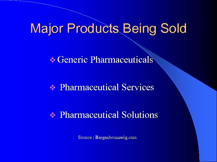 Major Products Being Sold v Generic Pharmaceuticals v Pharmaceutical Services v Pharmaceutical Solutions Source