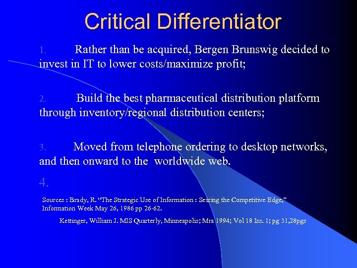 Critical Differentiator Rather than be acquired, Bergen Brunswig decided to invest in IT to