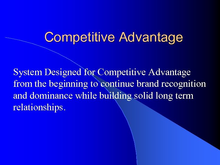 Competitive Advantage System Designed for Competitive Advantage from the beginning to continue brand recognition