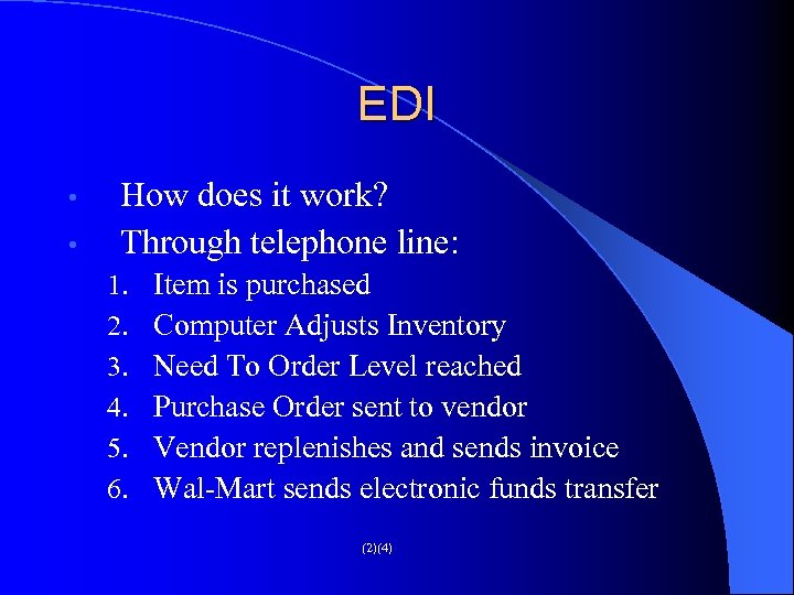 EDI • • How does it work? Through telephone line: 1. 2. 3. 4.