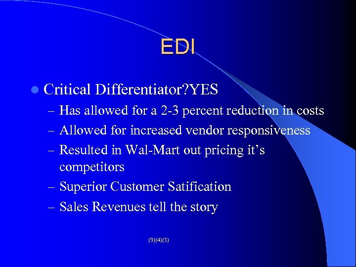EDI l Critical Differentiator? YES – Has allowed for a 2 -3 percent reduction