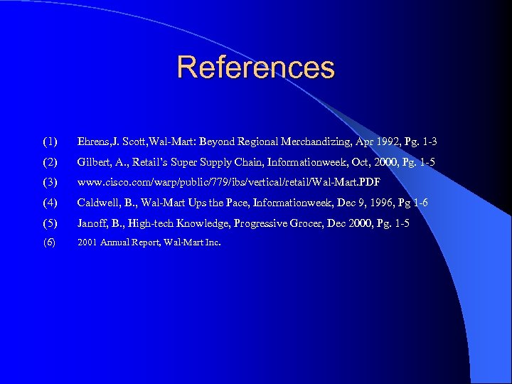 References (1) Ehrens, J. Scott, Wal-Mart: Beyond Regional Merchandizing, Apr 1992, Pg. 1 -3