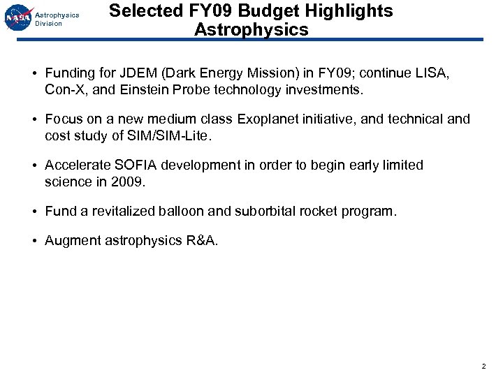 Astrophysics Division Selected FY 09 Budget Highlights Astrophysics • Funding for JDEM (Dark Energy