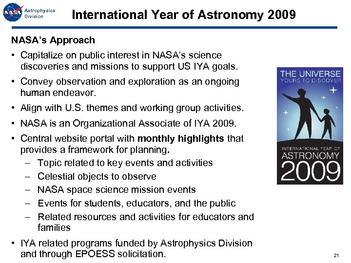 Astrophysics Division International Year of Astronomy 2009 NASA’s Approach • Capitalize on public interest