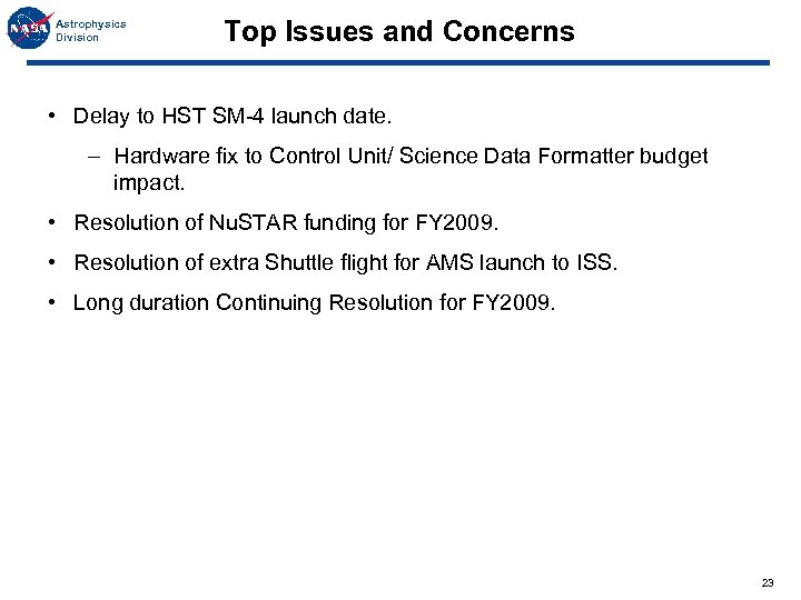 Astrophysics Division Top Issues and Concerns • Delay to HST SM-4 launch date. –