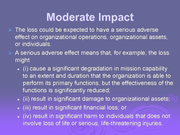 Moderate Impact The loss could be expected to have a serious adverse effect on