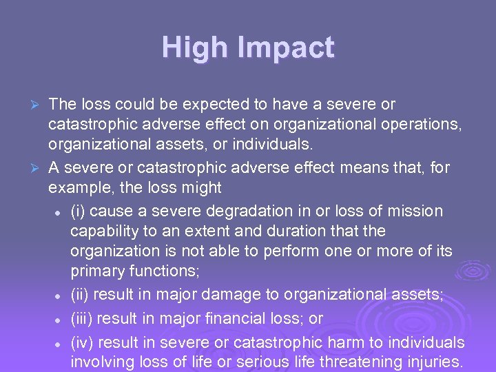 High Impact The loss could be expected to have a severe or catastrophic adverse