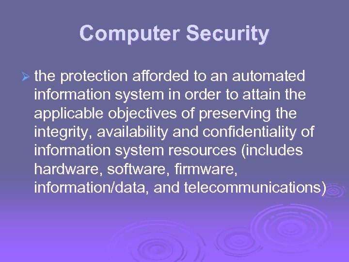 Computer Security Ø the protection afforded to an automated information system in order to