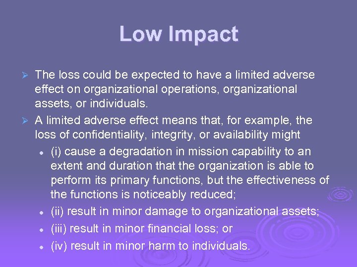 Low Impact The loss could be expected to have a limited adverse effect on