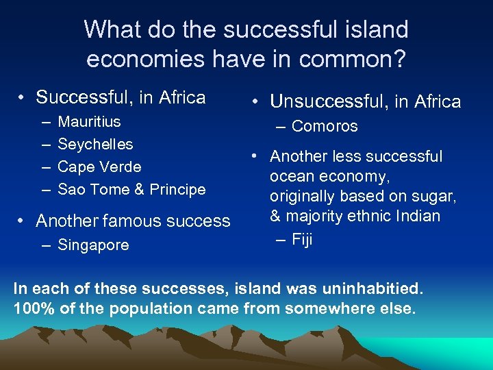 What do the successful island economies have in common? • Successful, in Africa –