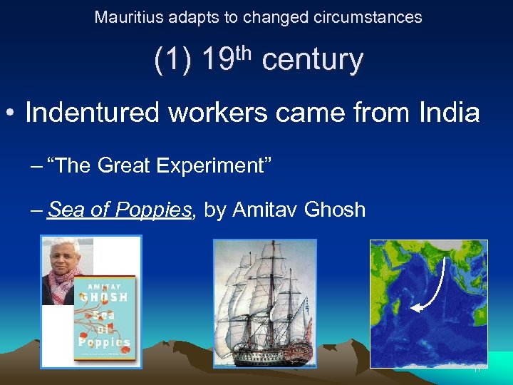 Mauritius adapts to changed circumstances (1) th 19 century • Indentured workers came from