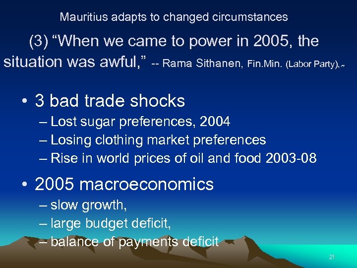 Mauritius adapts to changed circumstances (3) “When we came to power in 2005, the