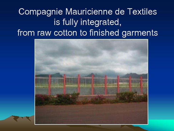 Compagnie Mauricienne de Textiles is fully integrated, from raw cotton to finished garments 
