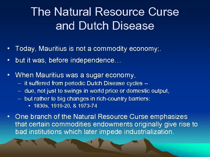 The Natural Resource Curse and Dutch Disease • Today, Mauritius is not a commodity