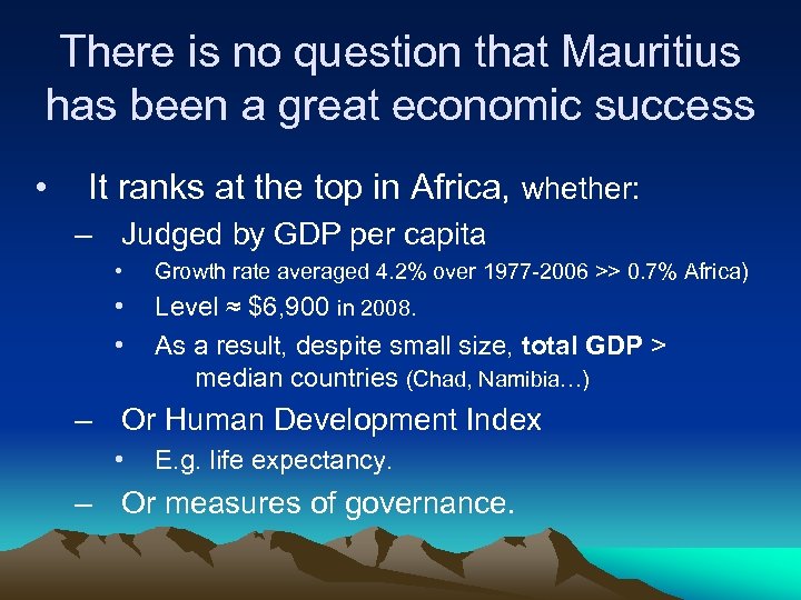 There is no question that Mauritius has been a great economic success • It