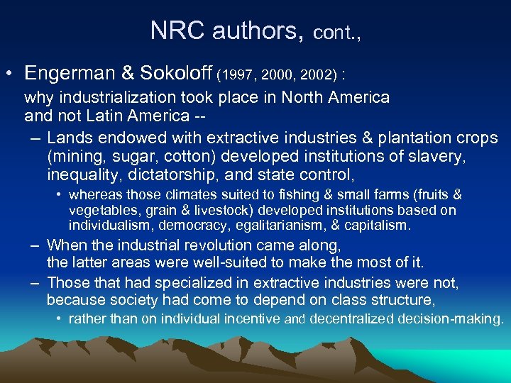 NRC authors, cont. , • Engerman & Sokoloff (1997, 2000, 2002) : why industrialization