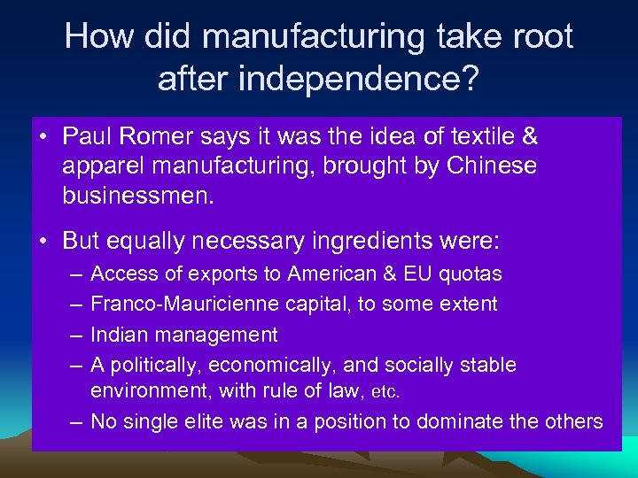 How did manufacturing take root after independence? • Paul Romer says it was the