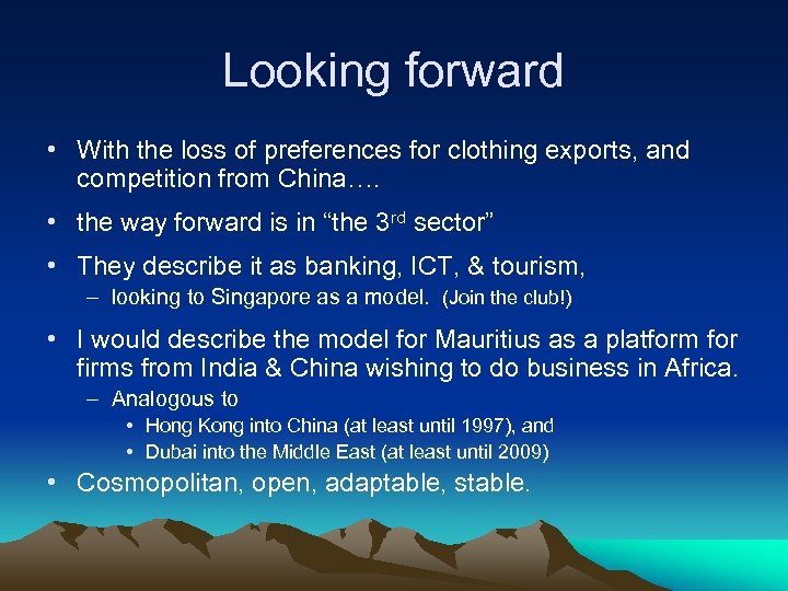 Looking forward • With the loss of preferences for clothing exports, and competition from