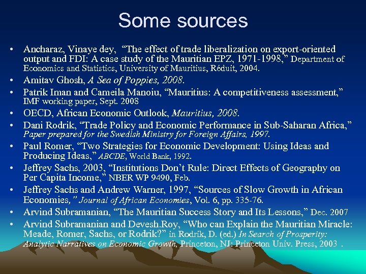 Some sources • Ancharaz, Vinaye dey, “The effect of trade liberalization on export-oriented output