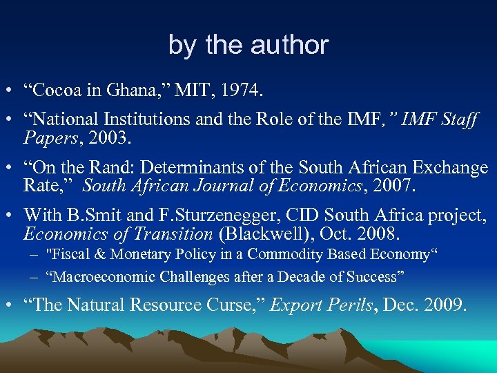 by the author • “Cocoa in Ghana, ” MIT, 1974. • “National Institutions and