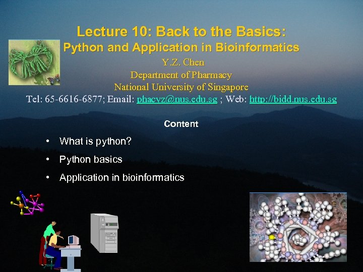 Lecture 10: Back to the Basics: Python and Application in Bioinformatics Y. Z. Chen