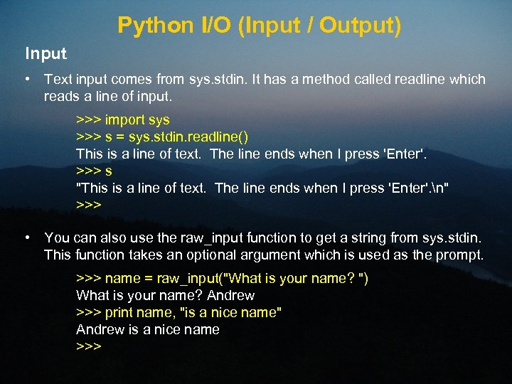 Python I/O (Input / Output) Input • Text input comes from sys. stdin. It