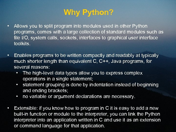 Why Python? • Allows you to split program into modules used in other Python