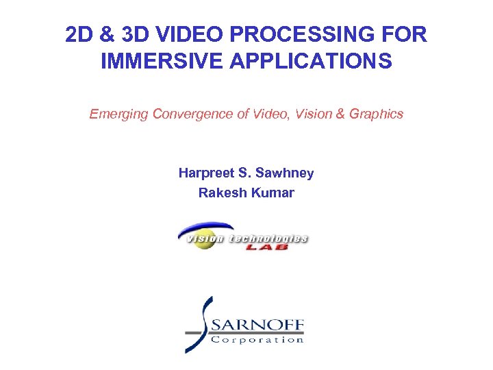 2 D & 3 D VIDEO PROCESSING FOR IMMERSIVE APPLICATIONS Emerging Convergence of Video,