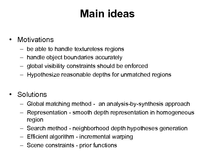 Main ideas • Motivations – – be able to handle textureless regions handle object