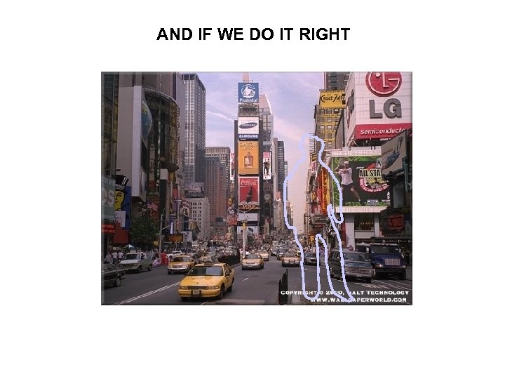 AND IF WE DO IT RIGHT 