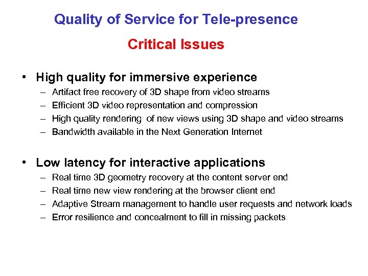 Quality of Service for Tele-presence Critical Issues • High quality for immersive experience –