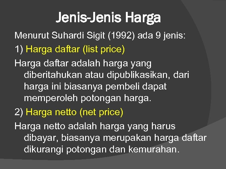 Jenis-Jenis Harga Menurut Suhardi Sigit (1992) ada 9 jenis: 1) Harga daftar (list price)