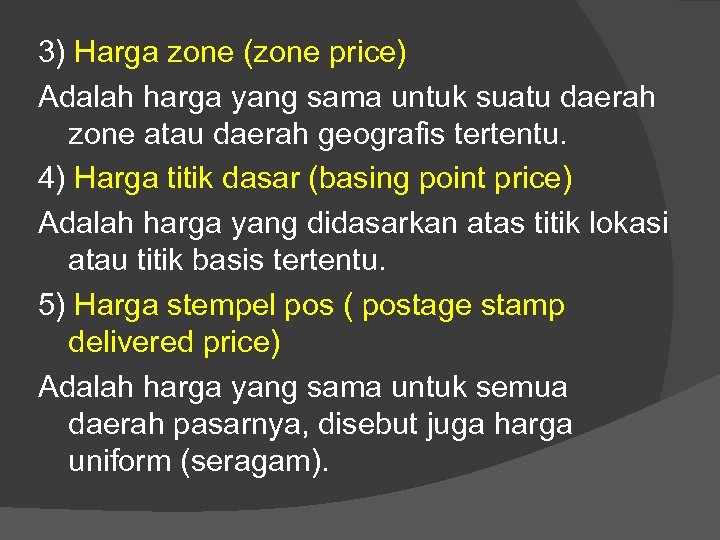 3) Harga zone (zone price) Adalah harga yang sama untuk suatu daerah zone atau