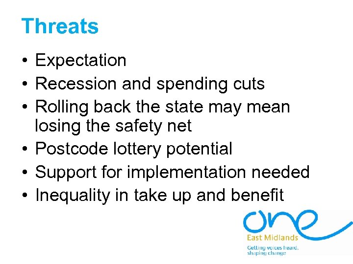 Threats • Expectation • Recession and spending cuts • Rolling back the state may