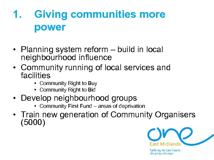 1. Giving communities more power • Planning system reform – build in local neighbourhood