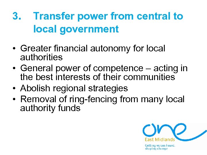 3. Transfer power from central to local government • Greater financial autonomy for local