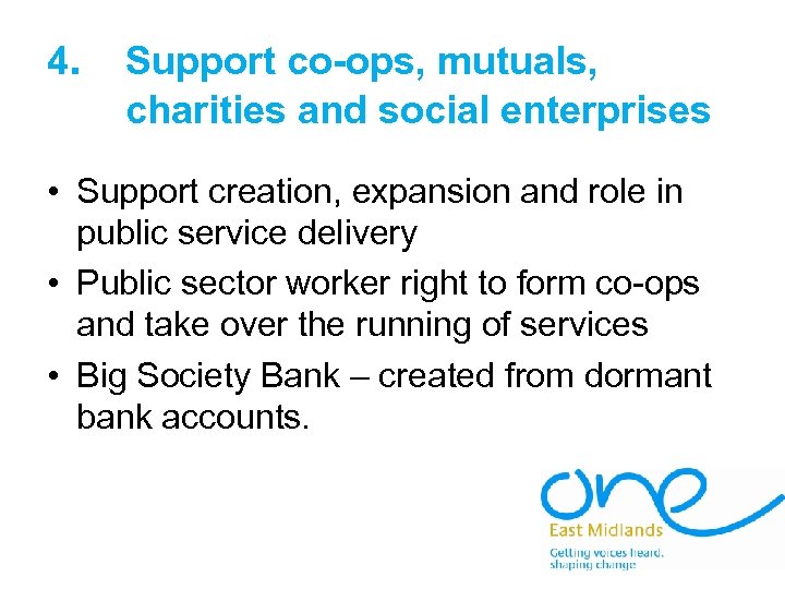 4. Support co-ops, mutuals, charities and social enterprises • Support creation, expansion and role