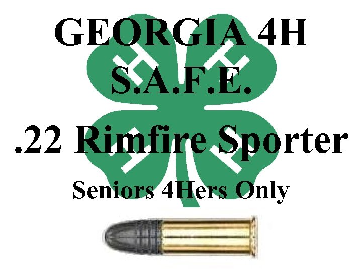 GEORGIA 4 H S. A. F. E. . 22 Rimfire Sporter Seniors 4 Hers