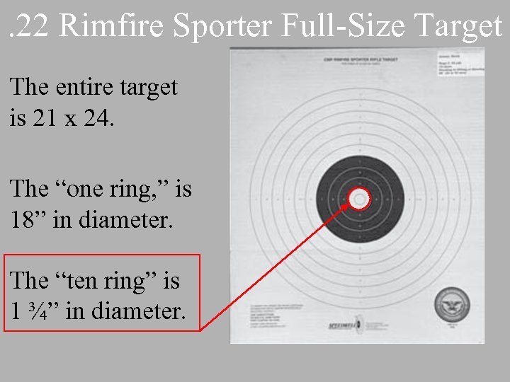 . 22 Rimfire Sporter Full-Size Target The entire target is 21 x 24. The