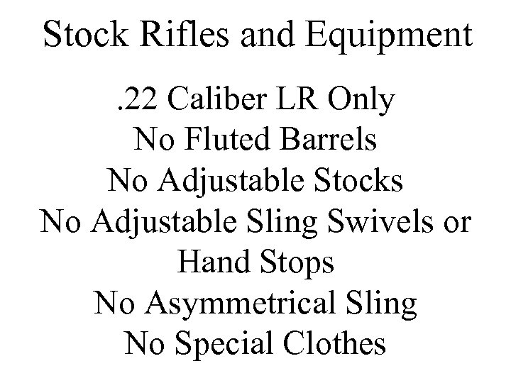 Stock Rifles and Equipment. 22 Caliber LR Only No Fluted Barrels No Adjustable Stocks
