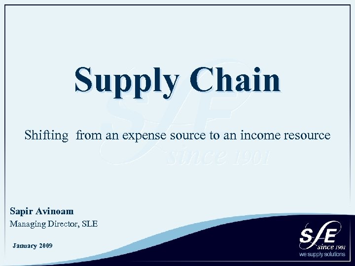 Supply Chain Shifting from an expense source to an income resource Sapir Avinoam Managing