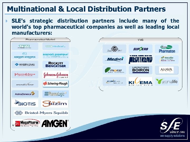 Multinational & Local Distribution Partners 4 SLE's strategic distribution partners include many of the