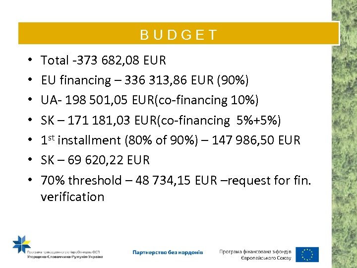 BUDGET • • Total -373 682, 08 EUR EU financing – 336 313, 86
