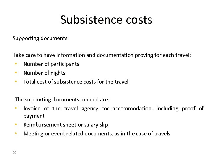 Subsistence costs Supporting documents Take care to have information and documentation proving for each